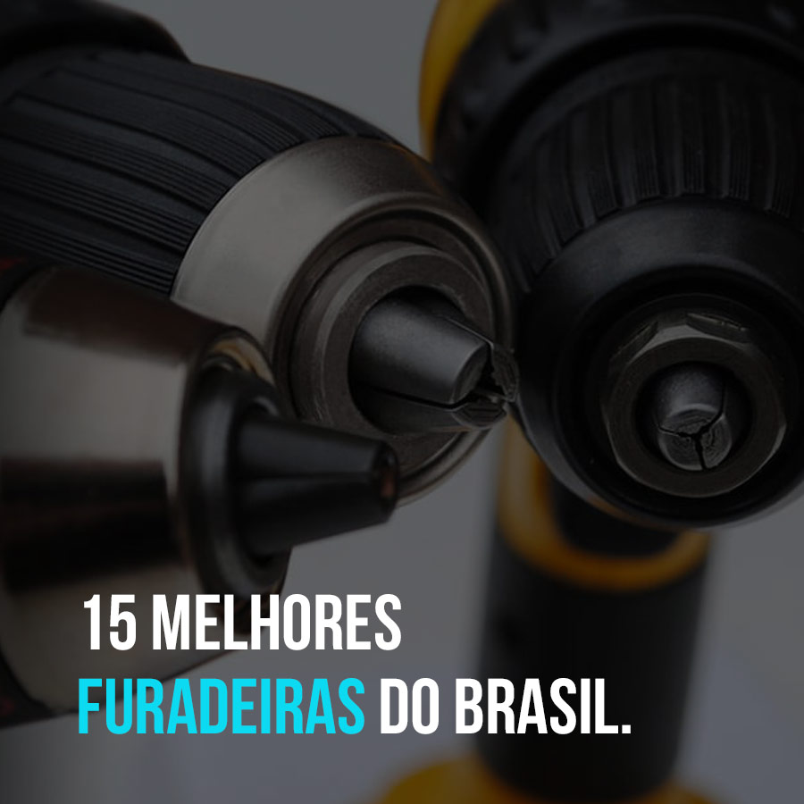 15 melhores furadeiras do Brasil